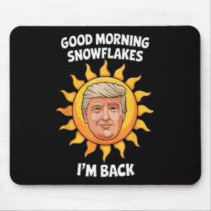 Donald Trump Good Morning Snowflakes Im Back 45 47 Mouse Mat