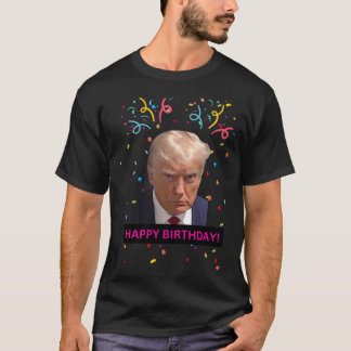 Donald Trump Happy Birthday Willow Days T-Shirt