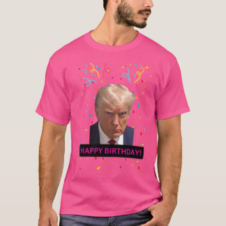 Donald Trump Happy Birthday Willow Days T-Shirt