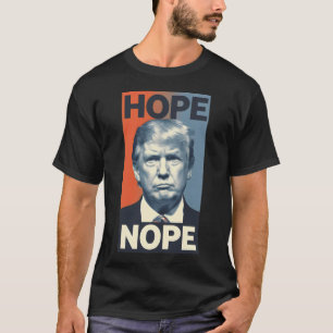 Donald Trump - Hope Nope - President T-Shirt