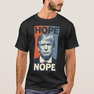 Donald Trump - Hope Nope - President T-Shirt