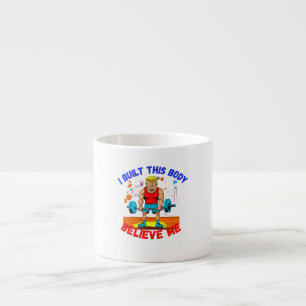 DONALD TRUMP- I BUILT THIS BODY BELIEVE ME ESPRESSO CUP
