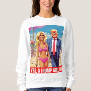 DONALD TRUMP - I’M A TRUMP GIRL SWEATSHIRT