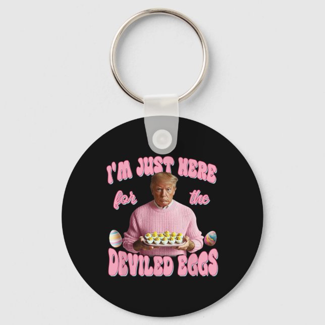 Donald Trump I'm Just Here For The Deviled Eggs Fu Key Ring (Front)