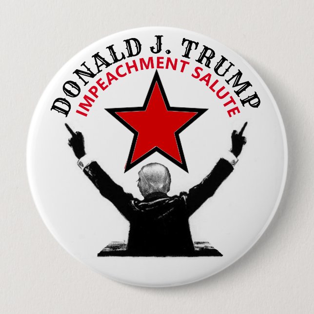 Donald Trump Impeachment Salute 10 Cm Round Badge (Front)