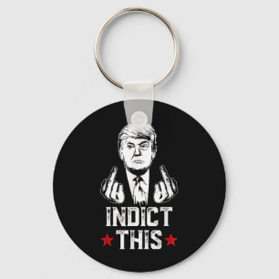 Donald Trump Indict This Political Arrest For Repu Key Ring