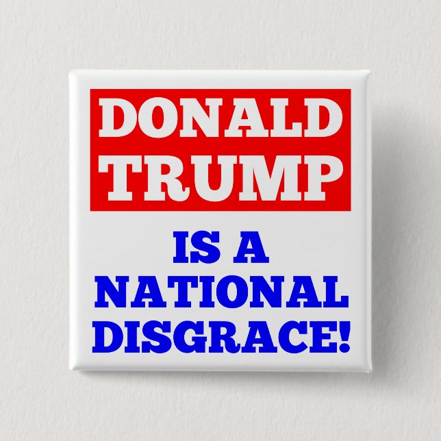 Donald Trump is a National Disgrace White Button (Front)