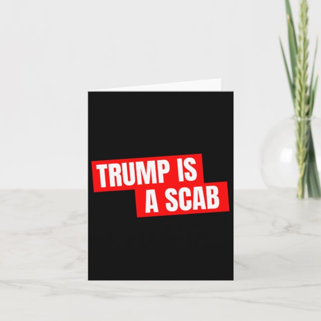 Donald Trump Is A Scab  Card (Front)