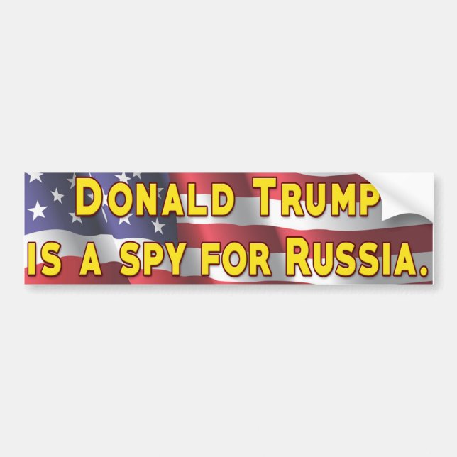 Donald Trump is a Spy For Russia Bumper Sticker (Front)