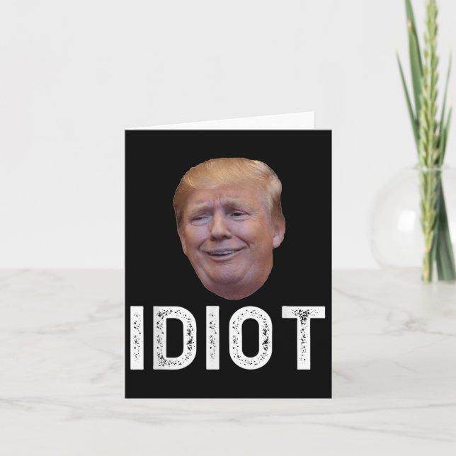 Donald Trump Is An Idiot  Card (Front)