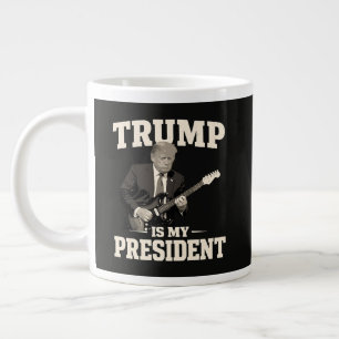 Donald Trump Is My President Large Coffee Mug