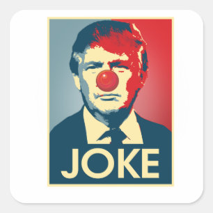 Donald Trump JOKE -- Anti-Trump 2016 - Square Sticker