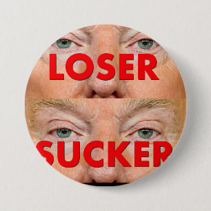 Donald Trump LOSER SUCKER 7.5 Cm Round Badge
