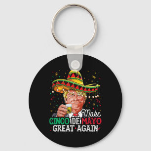 Donald Trump Make Cinco De Mayo Great Again Sombre Key Ring