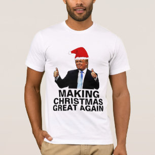 DONALD TRUMP MAKING CHRISTMAS GREAT AGAIN T-Shirts