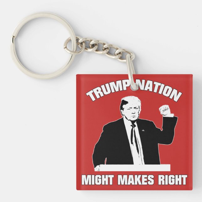 Donald Trump - MIGHT MAKES RIGHT Key Ring (Front)