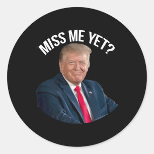 Donald Trump Miss Me Yet Funny Political 2024 Classic Round Sticker