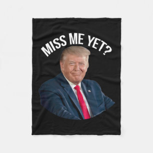 Donald Trump Miss Me Yet Funny Political 2024  Fleece Blanket