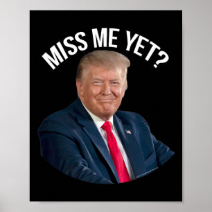 Donald Trump Miss Me Yet Funny Political 2024  Poster