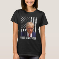 Donald Trump Mug Shot - Never Surrender