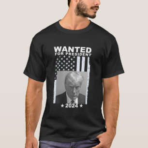Donald Trump Mug Shot Wanted For USA President 202 T-Shirt