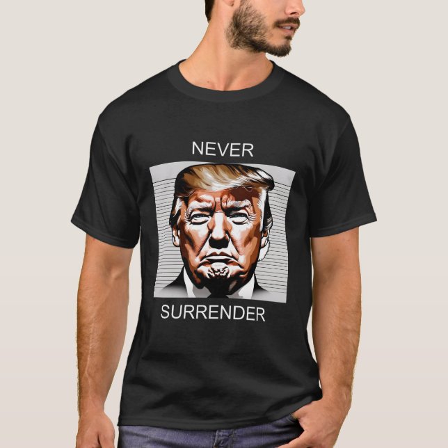 Donald Trump Mugshot Never Surrender 2024 T-Shirt (Front)