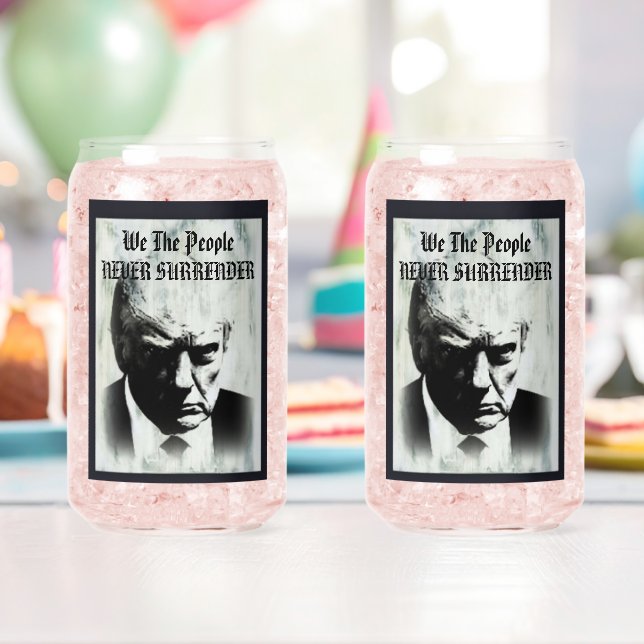 Donald Trump Mugshot We The People Never Surrender Can Glass (Insitu (Birthday))