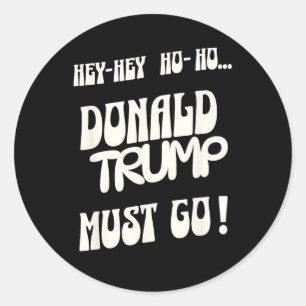 Donald Trump Must Go No King No Authoritarian No D Classic Round Sticker