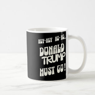 Donald Trump Must Go No King No Authoritarian No D Coffee Mug