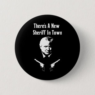 Donald Trump New Sheriff In Town  6 Cm Round Badge