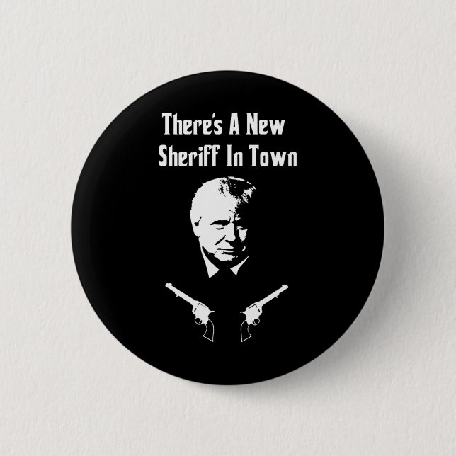 Donald Trump New Sheriff In Town  6 Cm Round Badge (Front)
