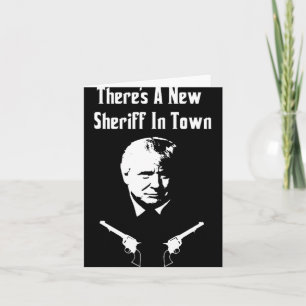 Donald Trump New Sheriff In Town Card