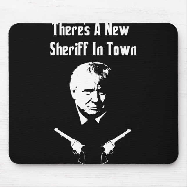 Donald Trump New Sheriff In Town  Mouse Mat (Front)