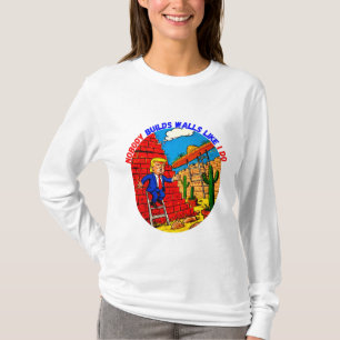 DONALD TRUMP- NOBODY BUILDS WALLS LIKE I DO T-Shirt