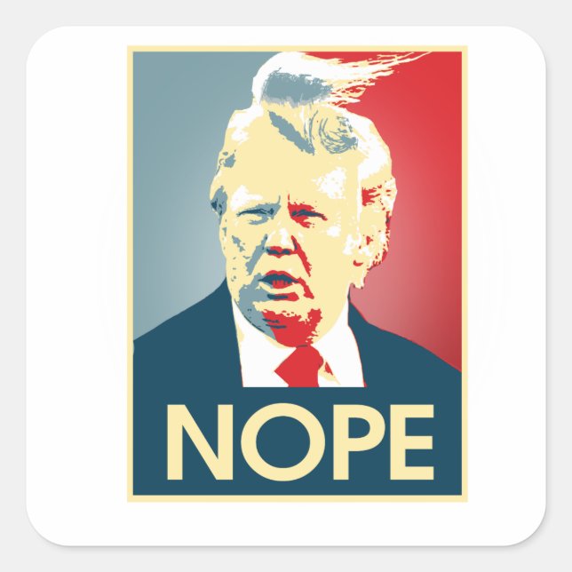 Donald Trump NOPE -- Anti-Trump 2016 - Square Sticker (Front)