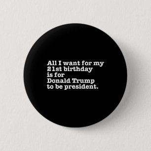 Donald Trump President Funny 21st Birthday Gag Gif 6 Cm Round Badge