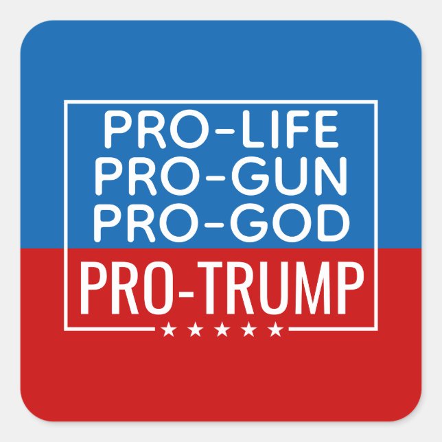 Donald Trump Pro-Life Pro-Gun Pro-God Pro-Trump Square Sticker (Front)