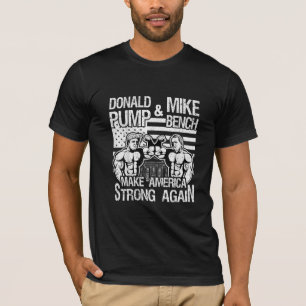 Donald Trump Pump Mike Pence Bench Press Bodybuild T-Shirt