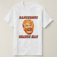 Donald Trump Shirt | Dangerous Orange Man