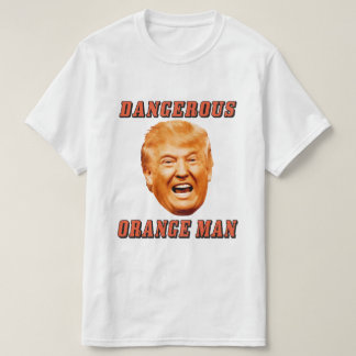 Donald Trump Shirt | Dangerous Orange Man