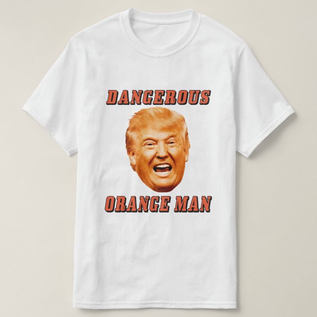 Donald Trump Shirt | Dangerous Orange Man (Design Front)