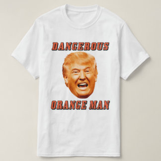 Donald Trump Shirt | Dangerous Orange Man