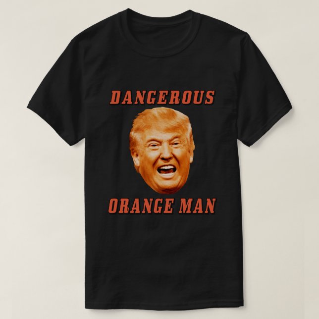 Donald Trump Shirt | Dangerous Orange Man (Design Front)