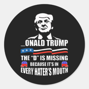 Donald Trump The D Is Missing Trump Supporter  Classic Round Sticker