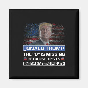 Donald Trump The D Is Missing Trump Supporter _ona Magnet