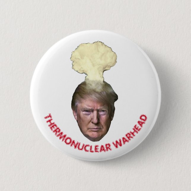Donald Trump: Thermonuclear Warhead 6 Cm Round Badge (Front)