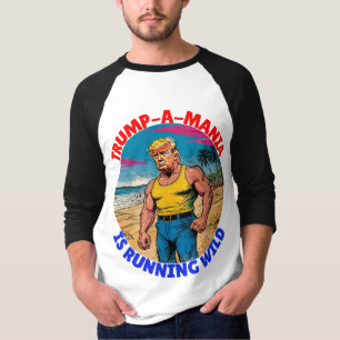 DONALD TRUMP-TRUMP-A-MANIA IS RUNNING WILD T-Shirt