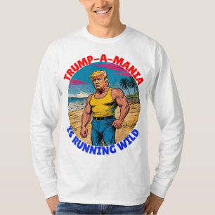 DONALD TRUMP-TRUMP-A-MANIA IS RUNNING WILD T-Shirt