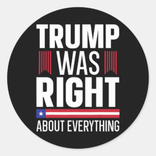 Donald Trump Trump Was Right About Everything  Classic Round Sticker