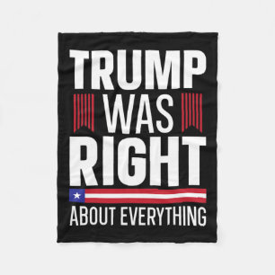 Donald Trump Trump Was Right About Everything Fleece Blanket